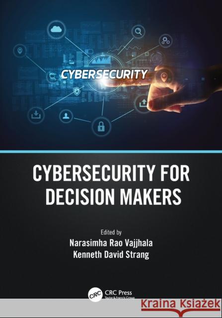 Cybersecurity for Decision Makers Narasimha Rao Vajjhala Kenneth David Strang 9781032334974 CRC Press - książka