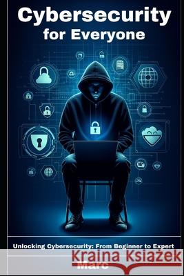 Cybersecurity For Everyone MR Marc 9798325623738 Independently Published - książka