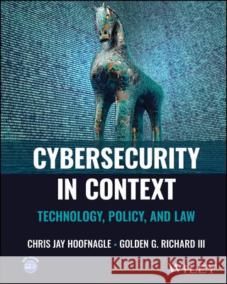 Cybersecurity in Context: Technology, Policy, and Law Golden G., III (Louisiana State University) Richard 9781394262441  - książka