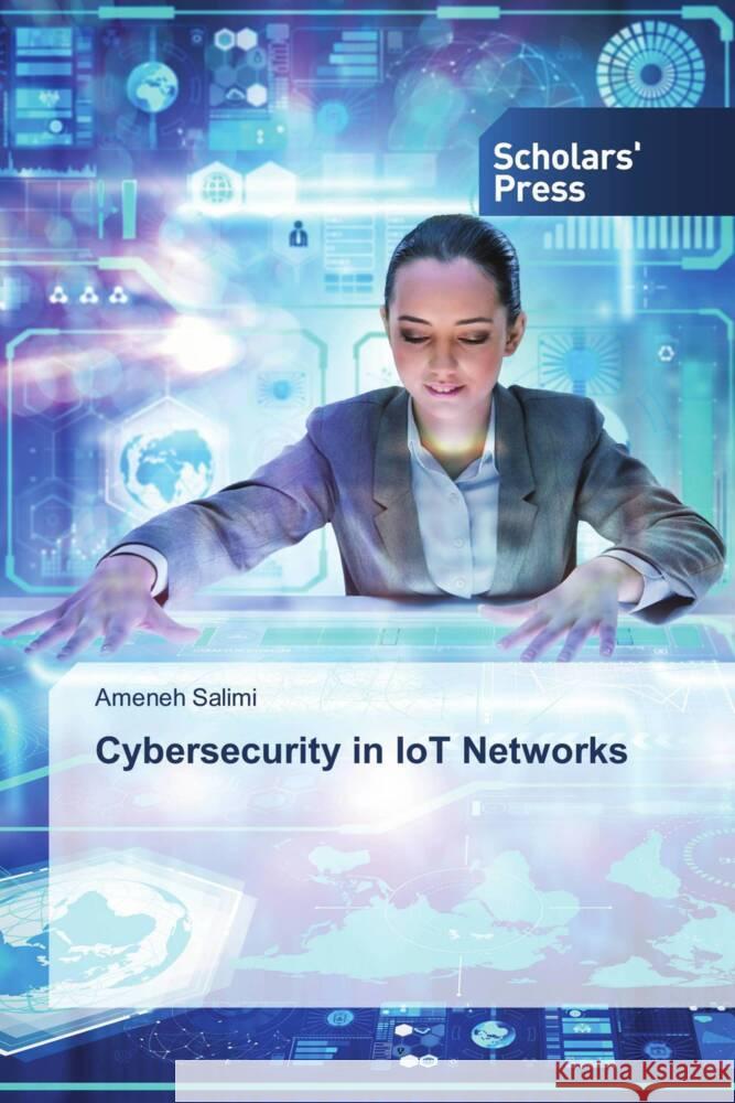 Cybersecurity in IoT Networks Salimi, Ameneh 9786208846916 Scholars' Press - książka