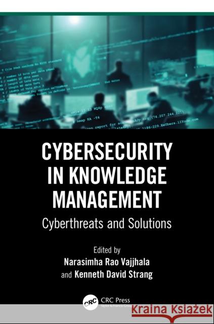 Cybersecurity in Knowledge Management: Cyberthreats and Solutions Narasimha Rao Vajjhala Kenneth David Strang 9781032802312 CRC Press - książka
