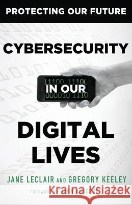 Cybersecurity in Our Digital Lives Jane LeClair Gregory Keeley John Ashcroft 9780989845144 Hudson Whitman/ Excelsior College Press - książka