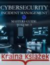 CYBERSECURITY INCIDENT MANAGEMENT MASTERS GUIDE - Volume 3: The Incident Commander Colby A Clark 9798873493036 Independently Published