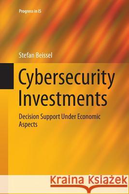 Cybersecurity Investments: Decision Support Under Economic Aspects Beissel, Stefan 9783319808154 Springer - książka