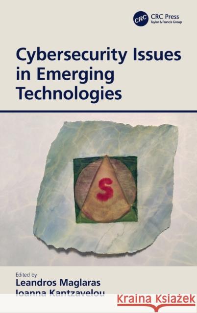 Cybersecurity Issues in Emerging Technologies Leandros Maglaras Ioanna Kantzavelou 9780367626174 CRC Press - książka