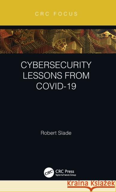 Cybersecurity Lessons from Covid-19 Robert Slade 9780367682699 CRC Press - książka