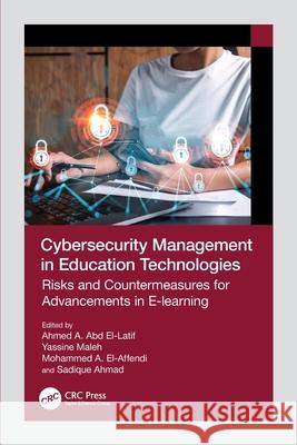 Cybersecurity Management in Education Technologies: Risks and Countermeasures for Advancements in E-learning Ahmed A. Abd El-Latif Yassine Maleh Mohammed A. El-Affendi 9781032438337 CRC Press - książka