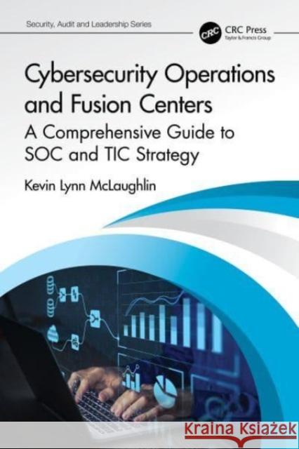 Cybersecurity Operations and Fusion Centers Kevin Lynn McLaughlin 9781032194363 Taylor & Francis Ltd - książka