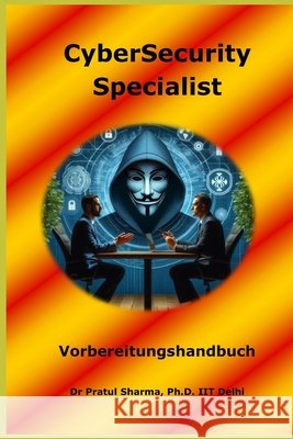 CyberSecurity Specialist Interview Vorbereitungshandbuch: German Edition Sharma, Pratul 9798294419899 Independently Published - książka