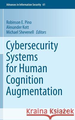 Cybersecurity Systems for Human Cognition Augmentation Robinson E. Pino Alexander Kott Michael Shevenell 9783319103730 Springer - książka