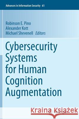 Cybersecurity Systems for Human Cognition Augmentation Robinson E. Pino Alexander Kott Michael Shevenell 9783319352220 Springer - książka