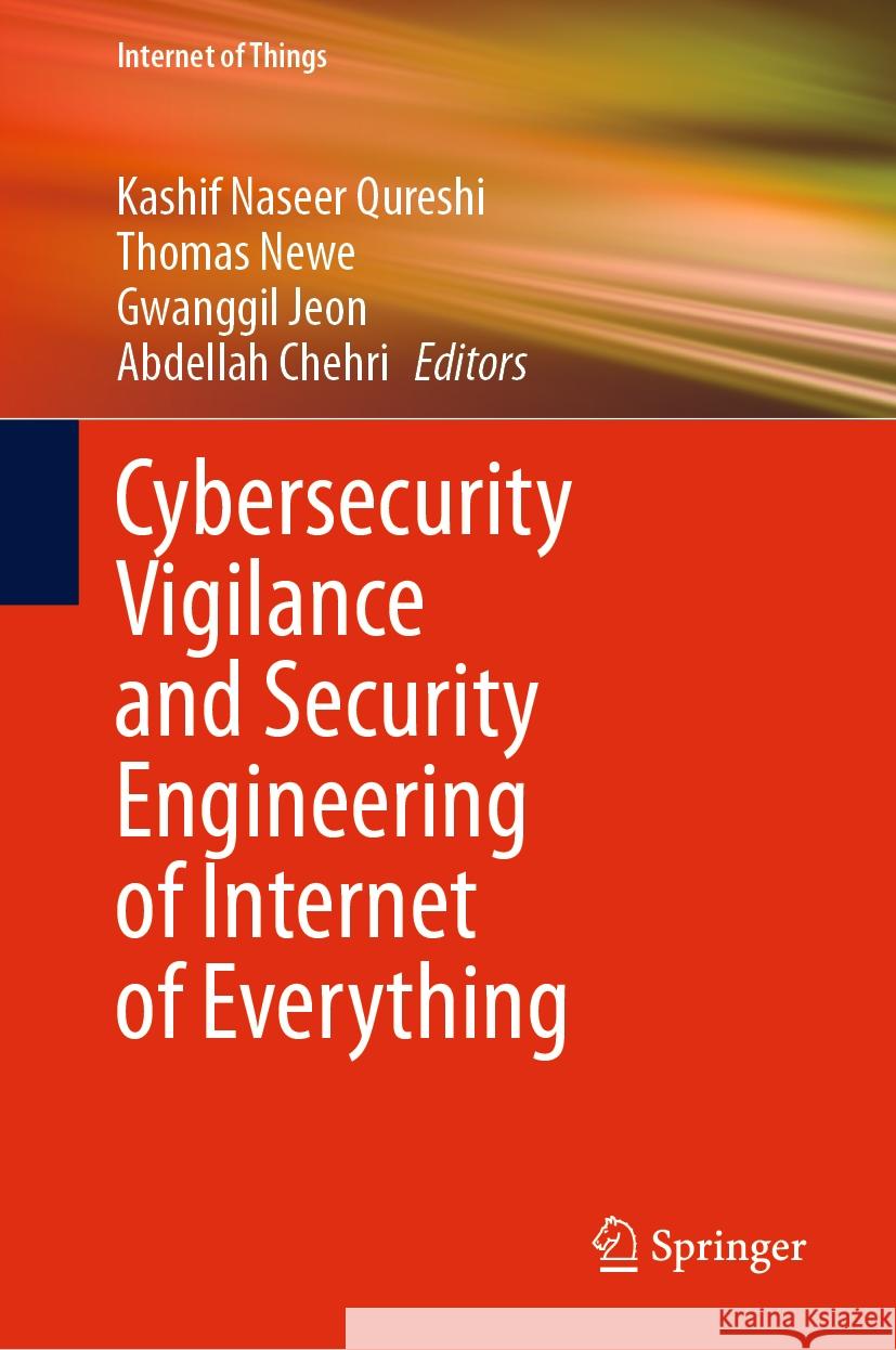 Cybersecurity Vigilance and Security Engineering of Internet of Everything Kashif Nasee Thomas Newe Gwanggil Jeon 9783031451614 Springer - książka