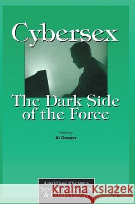 Cybersex: The Dark Side of the Force: A Special Issue of the Journal Sexual Addiction and Compulsion Al Cooper 9781138176447 Routledge - książka