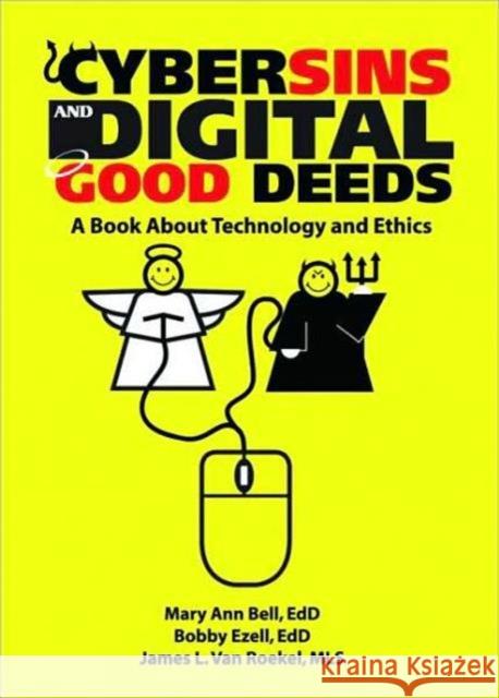 Cybersins and Digital Good Deeds: A Book about Technology and Ethics Van Roekel, James 9780789029539 Haworth Press - książka