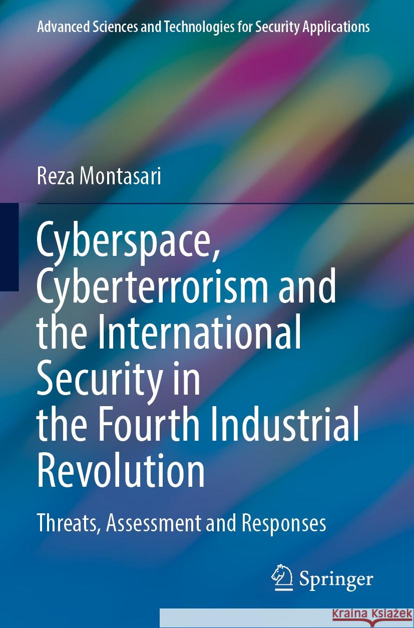 Cyberspace, Cyberterrorism and the International Security in the Fourth Industrial Revolution Reza Montasari 9783031504563 Springer International Publishing - książka