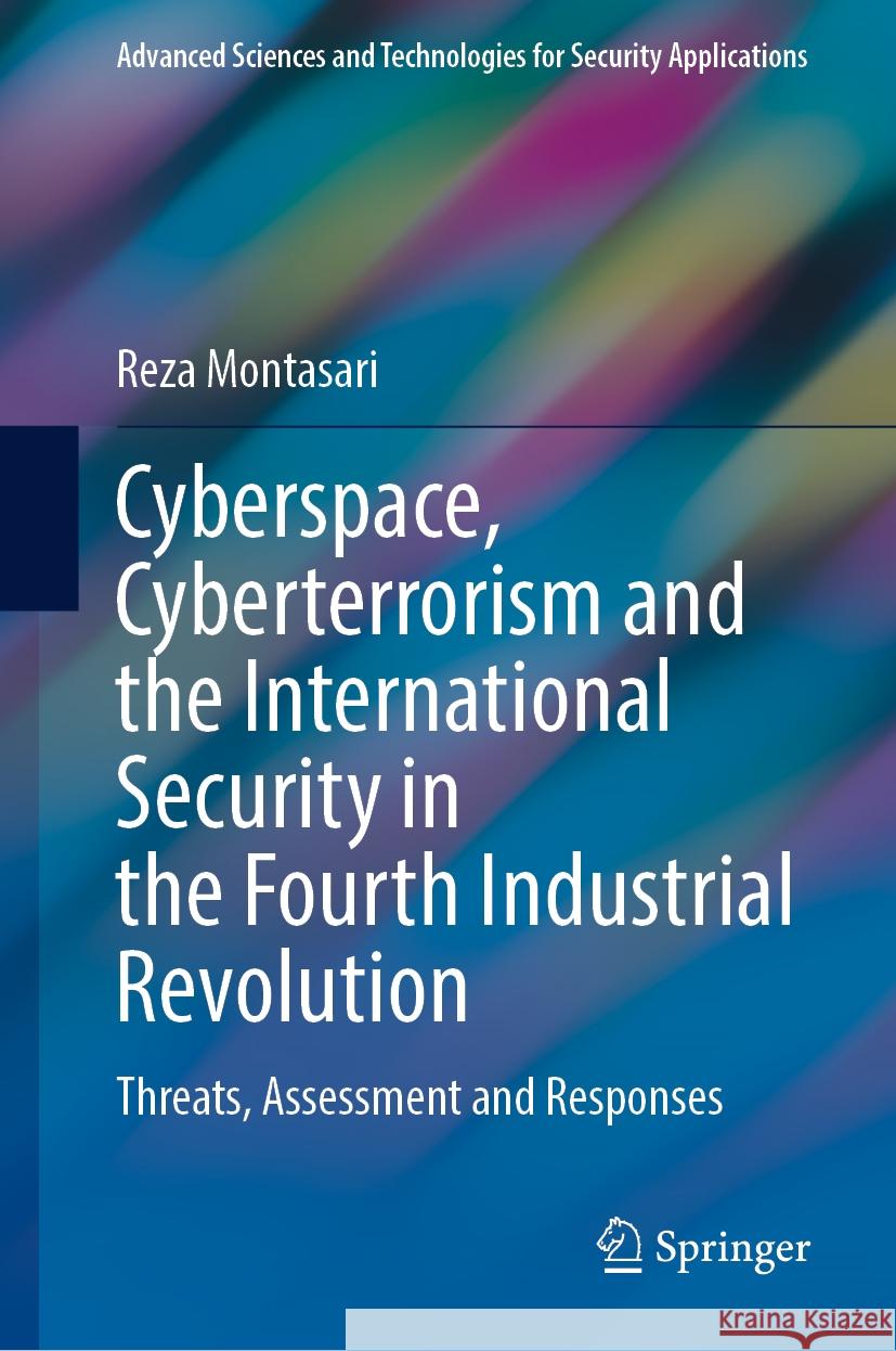 Cyberspace, Cyberterrorism and the International Security in the Fourth Industrial Revolution: Threats, Assessment and Responses Reza Montasari 9783031504532 Springer - książka