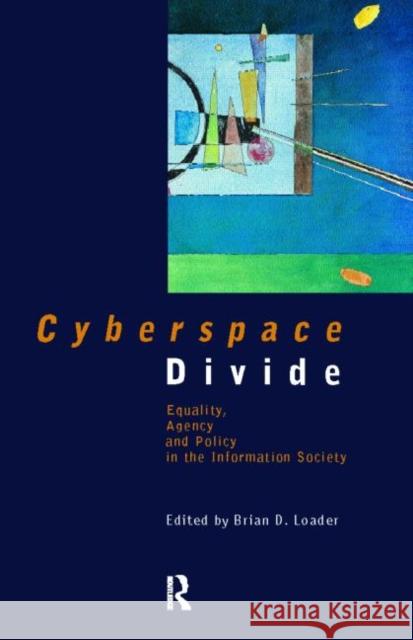 Cyberspace Divide: Equality, Agency and Policy in the Information Society Loader, Brian D. 9780415169691 Routledge - książka