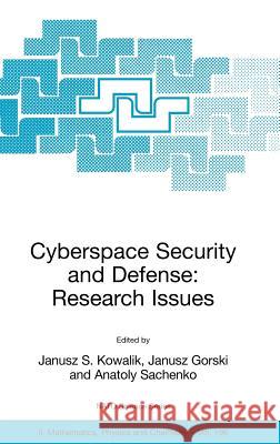 Cyberspace Security and Defense: Research Issues: Proceedings of the NATO Advanced Research Workshop on Cyberspace Security and Defense: Research Issu Kowalik, Janusz S. 9781402033797 Springer - książka