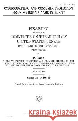 Cybersquatting and consumer protection: ensuring domain name integrity Senate, United States 9781983521720 Createspace Independent Publishing Platform - książka