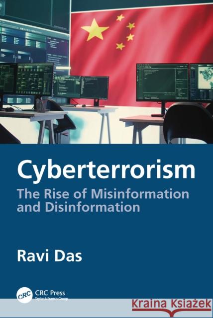 Cyberterrorism: The Rise of Misinformation and Disinformation Ravi (Apollo Biometrics, Inc., Chicago, Illinois, USA) Das 9781041078319 CRC Press - książka
