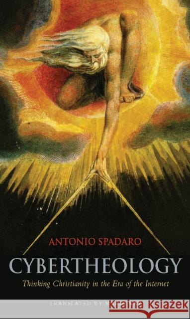 Cybertheology: Thinking Christianity in the Era of the Internet Spadaro, Antonio 9780823256990 Fordham University Press - książka