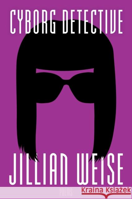 Cyborg Detective Jillian Weise 9781950774074 BOA Editions - książka