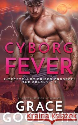 Cyborg Fever Grace Goodwin   9781795901666 Ksa Publishing Consultants Inc - książka