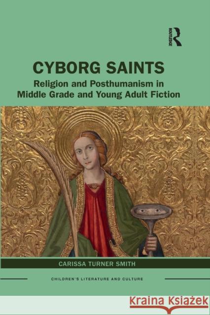 Cyborg Saints: Religion and Posthumanism in Middle Grade and Young Adult Fiction Carissa Smith 9781032089836 Routledge - książka