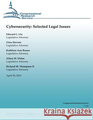 Cybresecurity: Selected Legal Issues Edward C. Liu Gina Stevens Kathleen Ann Ruane 9781482384062 Createspace - książka