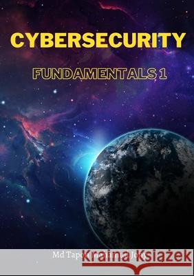 Cybsersecurity Fundamentals 1 Tapon Mahamud Jony, MD 9781667111490 Lulu.com - książka