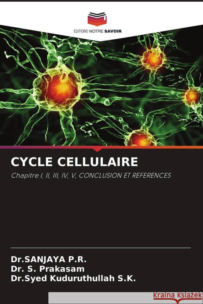 CYCLE CELLULAIRE P.R., Dr.SANJAYA, Prakasam, Dr. S., S.K., Dr.Syed Kuduruthullah 9786202715072 Editions Notre Savoir - książka