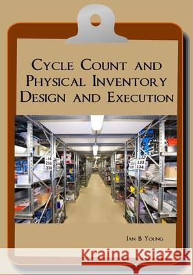 Cycle Count and Physical Inventory Design and Execution Jan Young 9780557369355 Lulu.com - książka