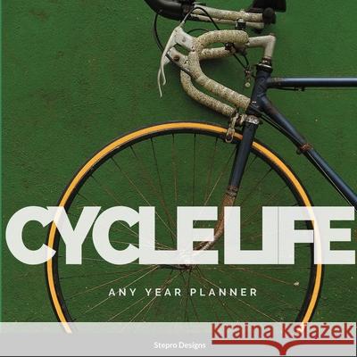 Cycle Life: Any Year Planner Stepro Designs 9781300028116 Lulu.com - książka