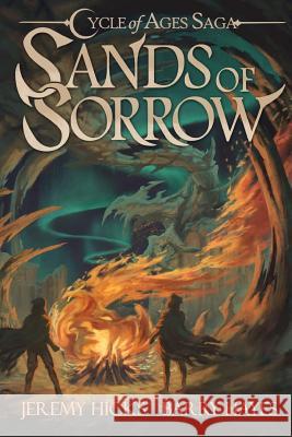 Cycle of Ages Saga: Sands of Sorrow Jeremy Hicks Barry Hayes 9780692540435 Broke Guys Productions - książka