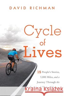 Cycle of Lives: 15 People's Story, 5,000 Miles, and a Journey Through the Emotional Chaos of Cancer David Richman 9781632992994 Greenleaf Enterprises, Inc. - książka