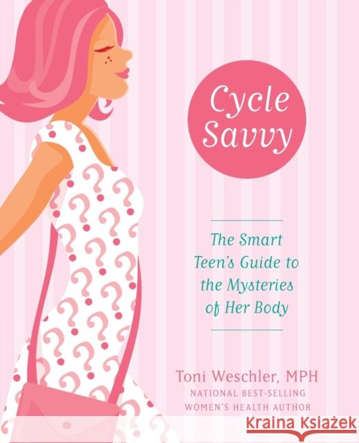 Cycle Savvy: The Smart Teen's Guide to the Mysteries of Her Body Toni Weschler 9780060829643 Collins - książka