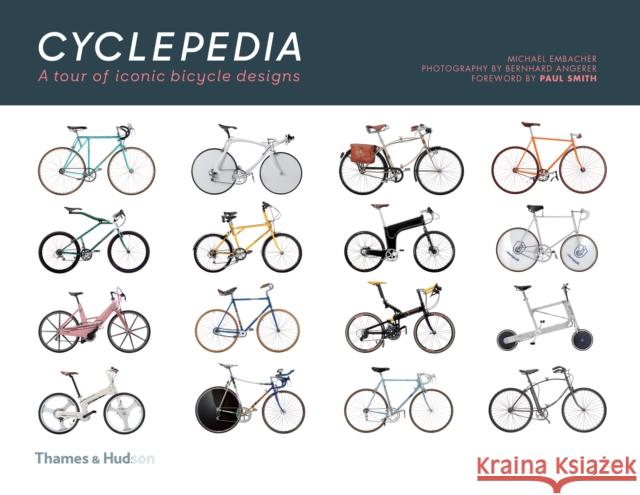 Cyclepedia: A Tour of Iconic Bicycle Designs Michael Embacher 9780500293973 Thames & Hudson Ltd - książka