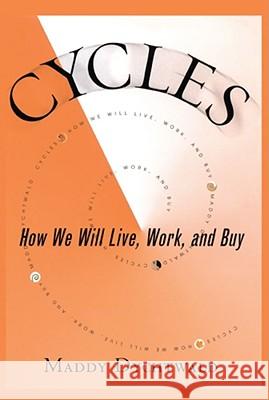 Cycles: How We Will Live, Work, and Buy Maddy Dychtwald 9780743226158 Simon & Schuster - książka