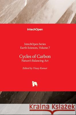 Cycles of Carbon - Nature's Balancing Act: Nature's Balancing Act Maurizio Lazzari Vinay Kumar 9781836341796 Intechopen - książka
