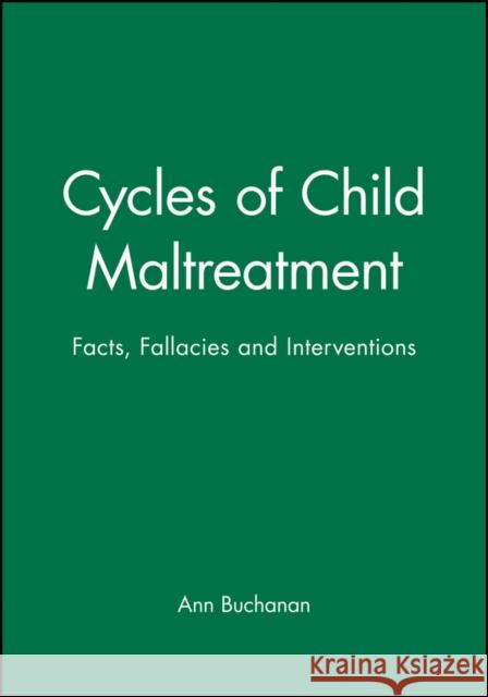 Cycles of Child Maltreatment: Facts, Fallacies and Interventions Buchanan, Ann 9780471958895 John Wiley & Sons - książka