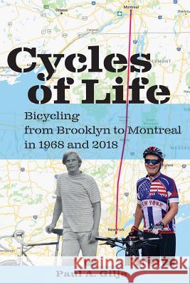 Cycles of Life: Bicycling from Brooklyn to Montreal in 1968 and 2018 Paul A. Gilje 9780998644936 Sticky Earth Books - książka