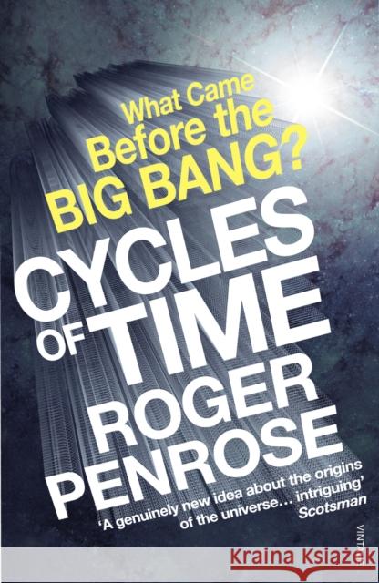 Cycles of Time: An Extraordinary New View of the Universe Roger Penrose 9780099505945 Vintage Publishing - książka