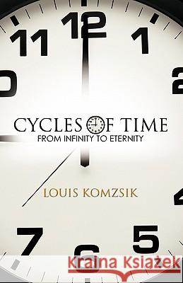 Cycles of Time: From Infinity to Eternity Komzsik, Louis 9781426953361 Trafford Publishing - książka
