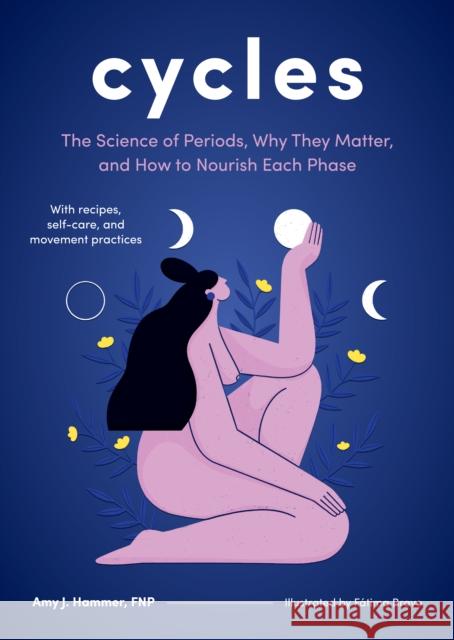 Cycles: The Science of Periods, Why They Matter, and How to Nourish Each Phase Amy J. Hammer 9781611809060 Shambhala Publications Inc - książka