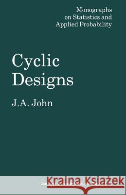 Cyclic Designs J. A. John 9780412282409 Springer - książka