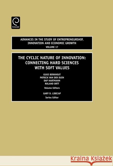 Cyclic Nature of Innovation: Connecting Hard Sciences with Soft Values Guus Berkhout, Patrick van der Duin, Dap Hartmann, Roland Ortt, Gary D. Libecape 9780762313365 Emerald Publishing Limited - książka