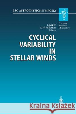 Cyclical Variability in Stellar Winds: Proceedings of the Eso Workshop Held at Garching, Germany, 14 - 17 October 1997 Kaper, Lex 9783662113929 Springer - książka