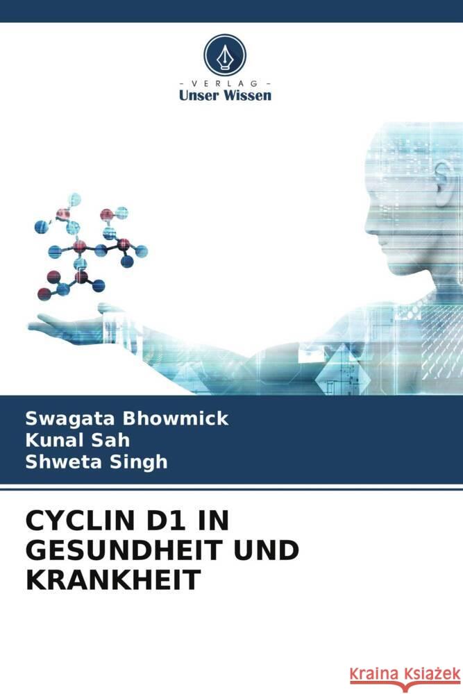 Cyclin D1 in Gesundheit Und Krankheit Swagata Bhowmick Kunal Sah Shweta Singh 9786207209996 Verlag Unser Wissen - książka