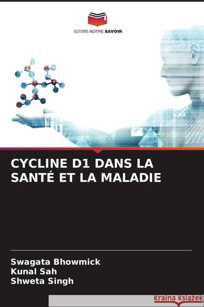 Cycline D1 Dans La Sant? Et La Maladie Swagata Bhowmick Kunal Sah Shweta Singh 9786207210039 Editions Notre Savoir - książka