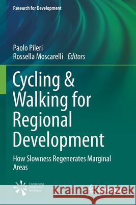 Cycling & Walking for Regional Development: How Slowness Regenerates Marginal Areas Pileri, Paolo 9783030440053 Springer International Publishing - książka